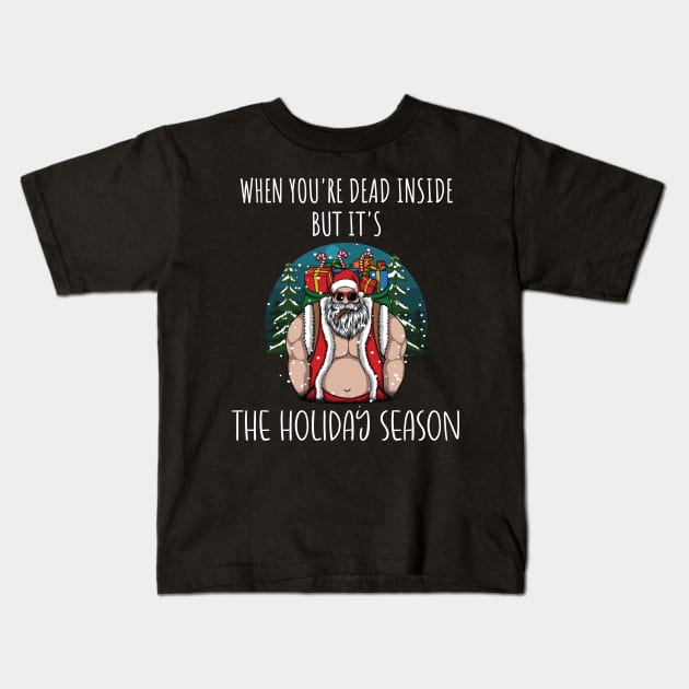 When You're Dead Inside But It's The Holiday Season / Scary Dead Skull Santa Hat Design Gift / Funny Ugly Christmas Skeleton Kids T-Shirt by WassilArt